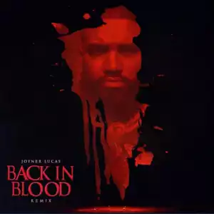 Joyner Lucas – Back In Blood (Remix)