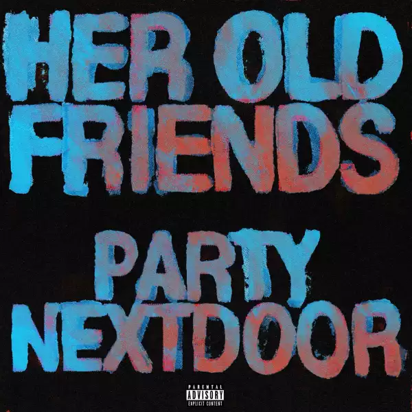 Partynextdoor – Her Old Friends