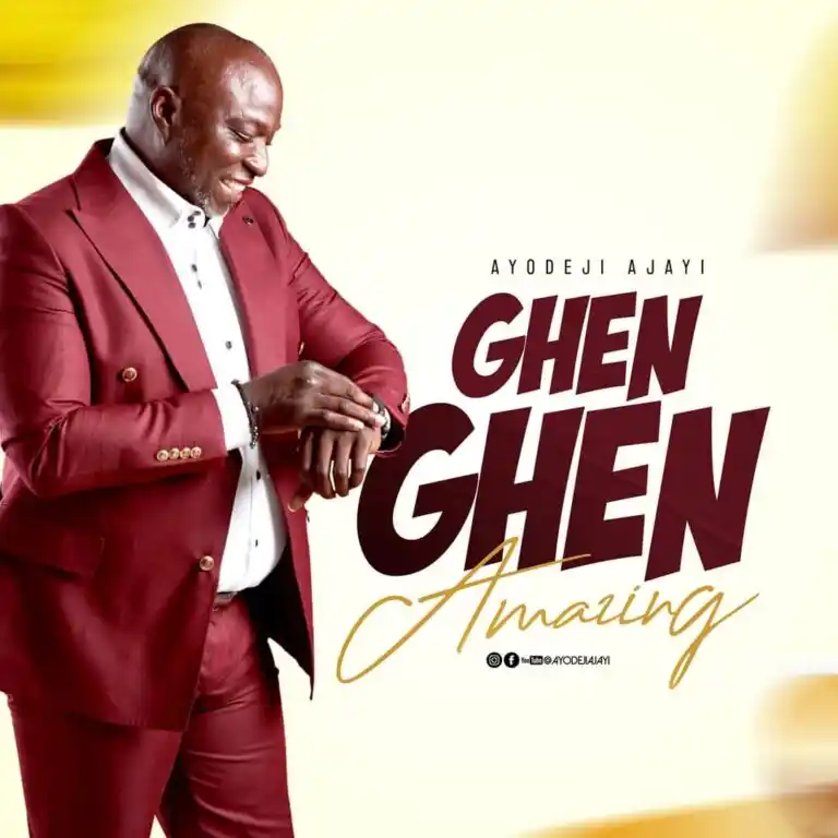 Ayodeji Ajayi – Ghen Ghen (Amazing)