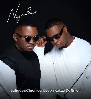 LaTique – Nyuku ft Chronical Deep & Kabza De Small
