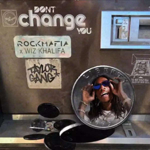 Rock Mafia Ft. Wiz Khalifa – Don’t Change You