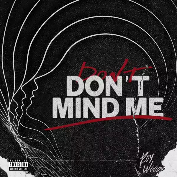 Roy Woods – Don’t Mind Me