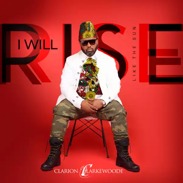 Clarion Clarkewoode – I Will Rise