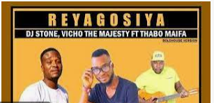 DJ Stone x Vicho The Majesty – Reyagosiya Ft. Thabo Maifa