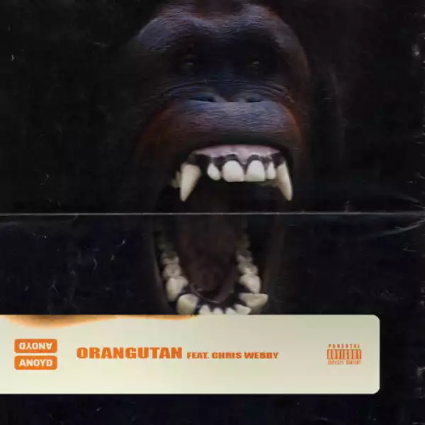 ANoyd - Orangutan (feat. Chris Webby)