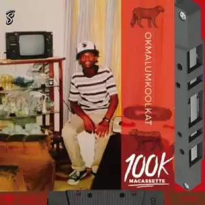 Okmalumkoolkat – 100K Macassette Mixtape (Album)