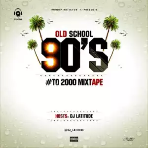 DJ Latitude - Foreign Old School 90’s to 2000 Mixtape