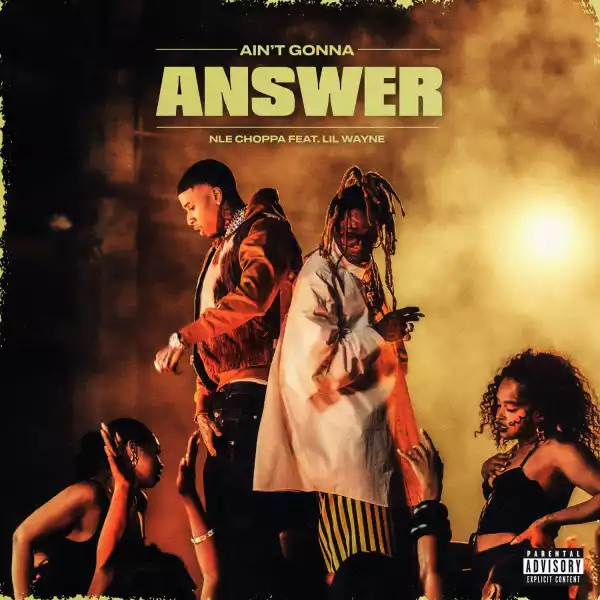 NLE Choppa Ft. Lil Wayne – Ain’t Gonna Answer (Instrumental)