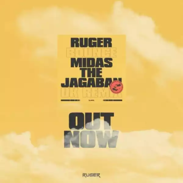 Ruger x Midas The Jagaban – Bounce (UK Remix)
