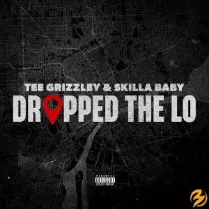 Tee Grizzley & Skilla Baby – Dropped The Lo