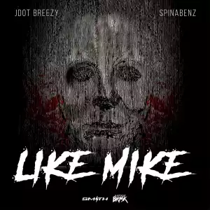 Jdot Breezy Ft. Spinabenz – Like Mike