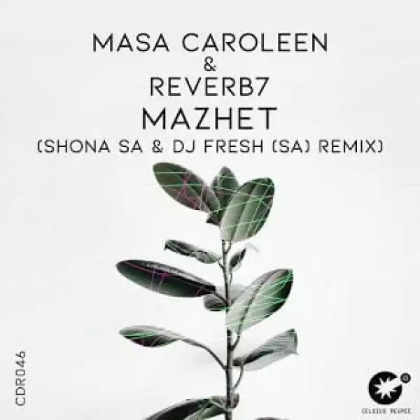 Masa Caroleen & Reverb7 – Mazhet (Shona SA & DJ Fresh SA Remix)