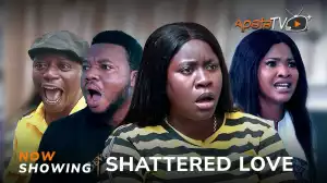 Shattered Love (2024 Yoruba Movie)