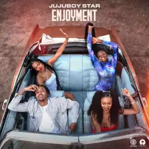 Jujuboy Star – Enjoyment ft. Kel P
