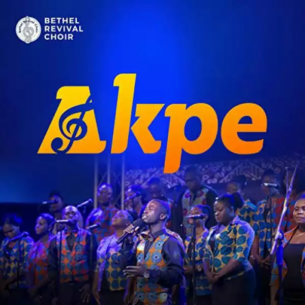 Bethel Revival Choir - Akpe