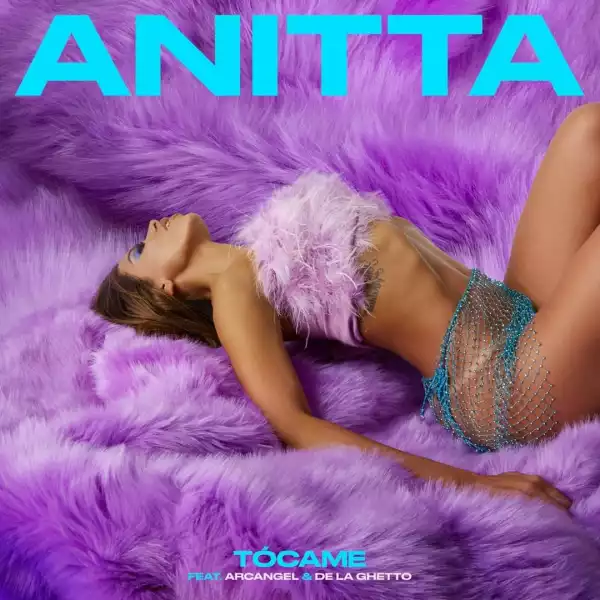 Anitta Ft. Arcangel & De La Ghetto – Tócame