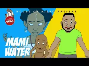 House Of Ajebo – Mamiwater (Comedy Video)
