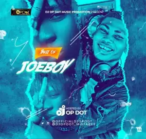 DJ OP Dot – Best Of Joeboy (Mixtape)