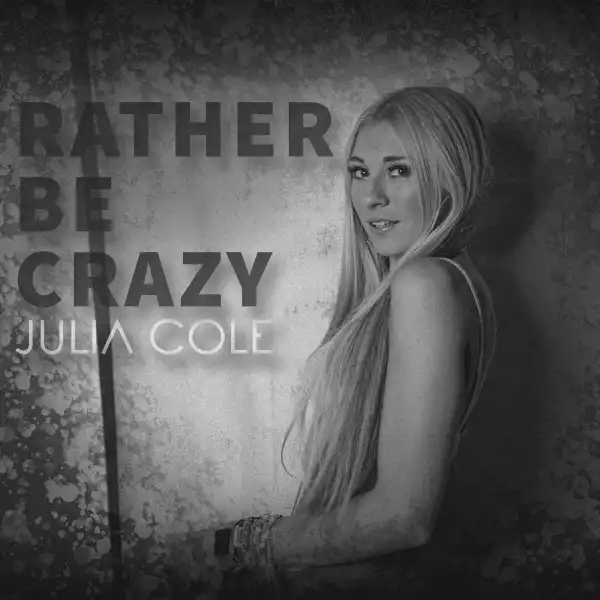 Julia Cole – Rather Be Crazy