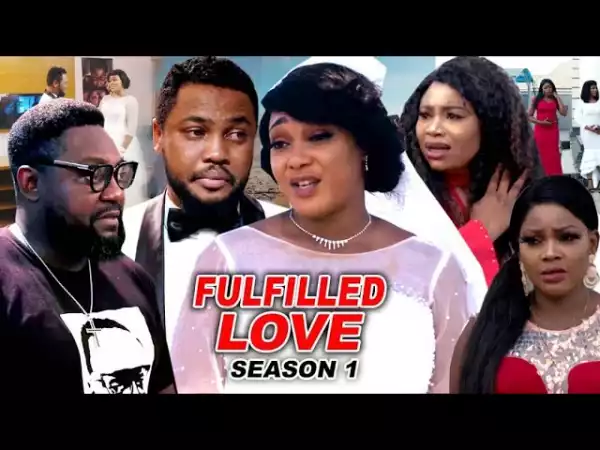 Fulfilled Love (2022 Nollywood Movie)