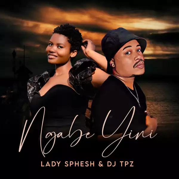 Lady Sphesh Ft. DJ Tpz – Ngabe Yini
