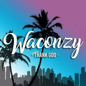 Waconzy – Thank God