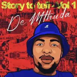 De Mthuda – Story To Tell Vol. 1 (EP)