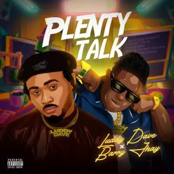 Luddy Dave ft Barry Jhay – Plenty Talk