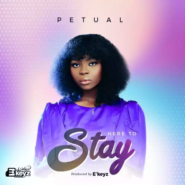 Here To Stay – Petual