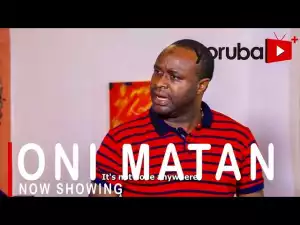 Oni Matan (2021 Yoruba Movie)
