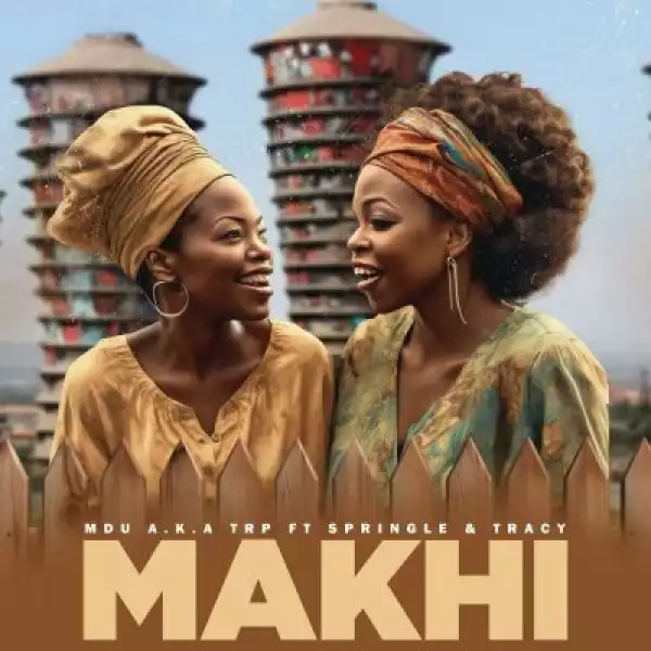 Mdu aka TRP ft Springle & Tracy – Makhi