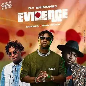 DJ Enimoney – Evidence ft. Remy Crown