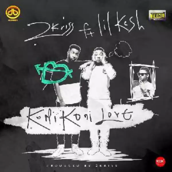 2Kriss - Koni Koni Love Ft. Lil Kesh