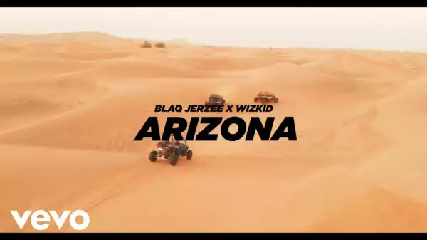 VIDEO: Blaq Jerzee – Arizona ft. Wizkid