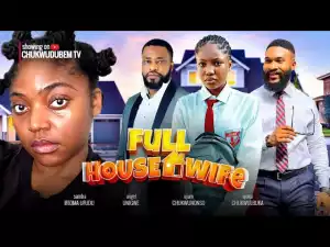 Full House Wife (2023 Nollywood Movie)
