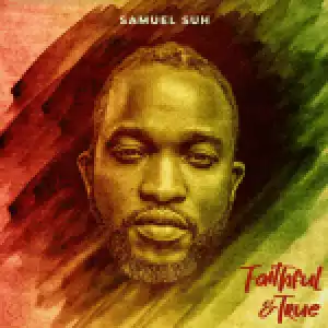 Samuel Suh – Faithful & True