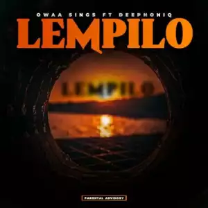 Owaa Kekana – Lempilo ft Deephoniq