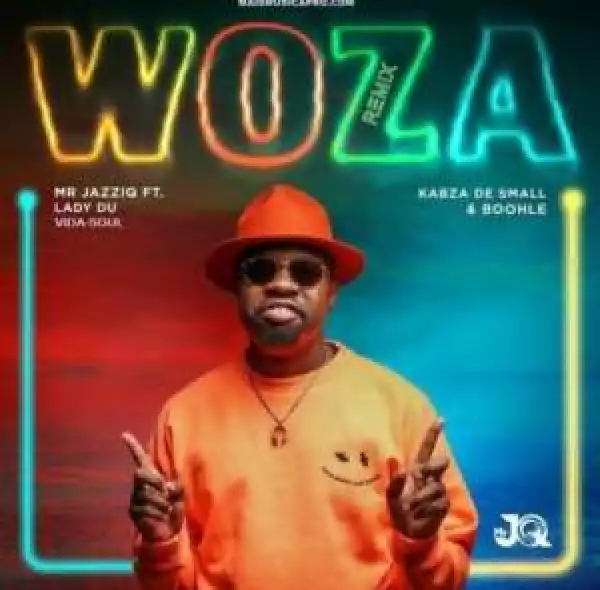 Mr JazziQ – Woza (Vida-soul AfroTech Unofficial Remix) Ft. Kabza De Small, Lady Du & Boohle