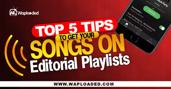 Top 5 Tips To Get Your Song On Editorial Playlists
