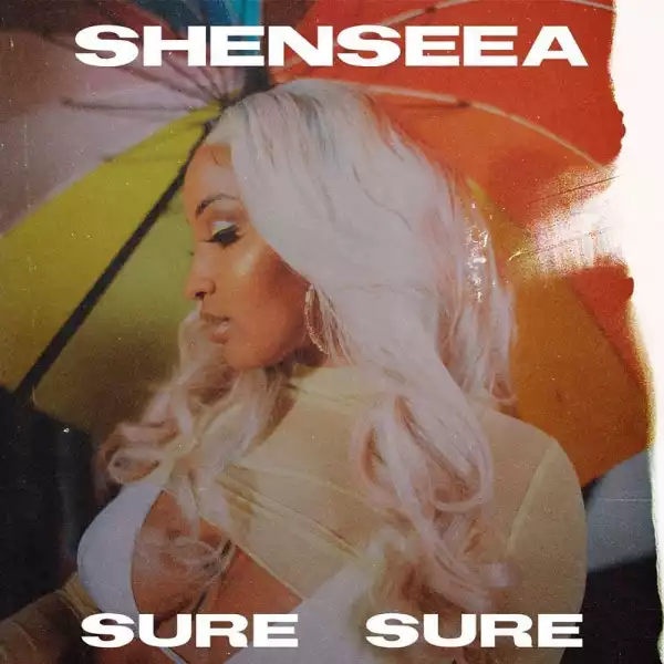 Shenseea – Sure Sure