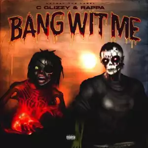 C Glizzy – Bang Wit Me