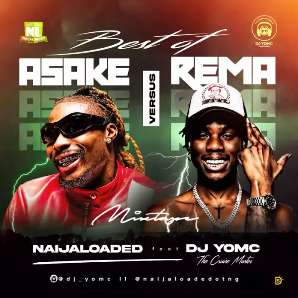 DJ Yomc – Best Of Asake Vs Rema Mix