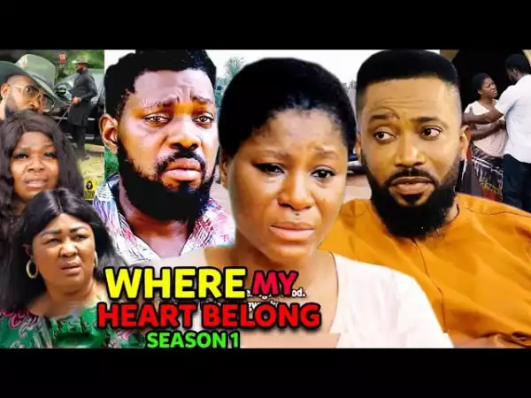 Where My Heart Belong (2021 Nollywood Movie)