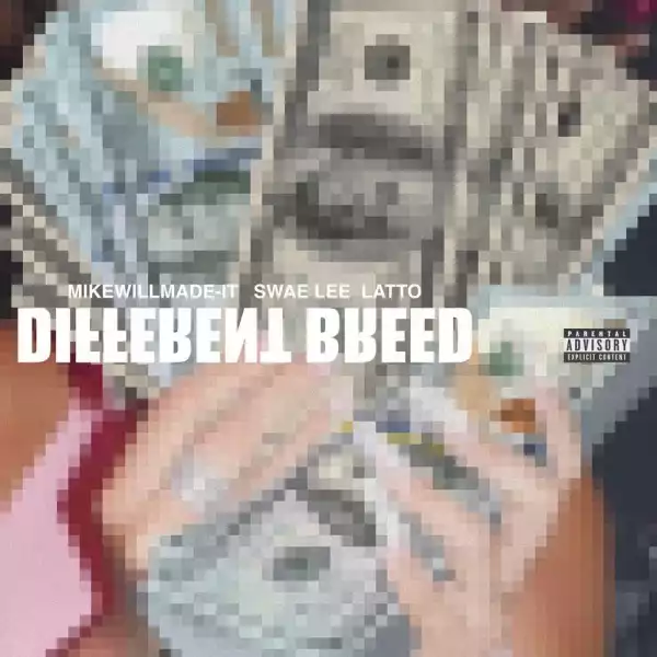 Mike WiLL Made-It Ft. Swae Lee & Latto – Different Breed