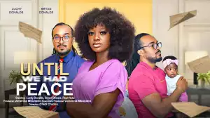 Until We Had Peace (2023 Nollywood Movie)