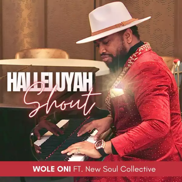 Wole Oni – Halleluyah Shout ft. New Soul Collective
