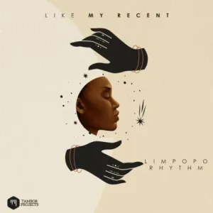 Limpopo Rhythm – Like My Recent (EP)