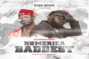 Bigg Bone – Kumerica Baddest ft Flowking Stone