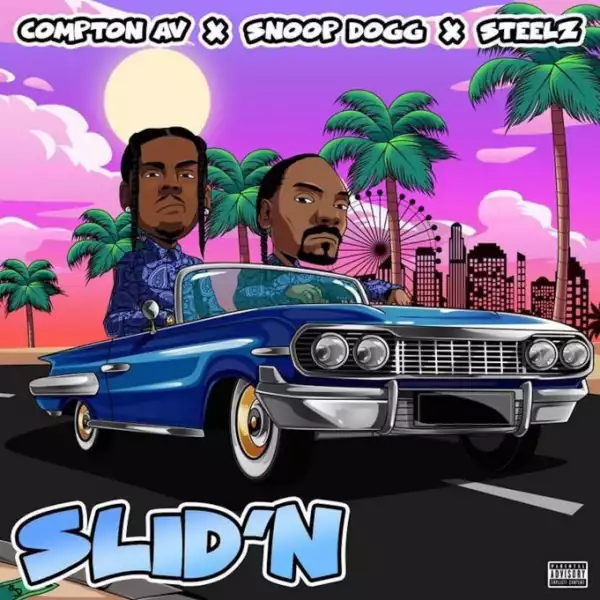 Compton Av Ft. Snoop Dogg & Steelz – Slid’n
