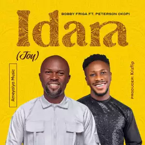 Bobby Friga – Idara (Joy) ft Peterson Okopi